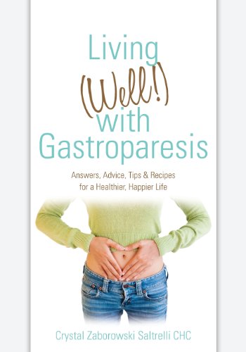 Beispielbild fr Living (Well!) with Gastroparesis: Answers, Advice, Tips Recipes for a Healthier, Happier Life zum Verkauf von Seattle Goodwill