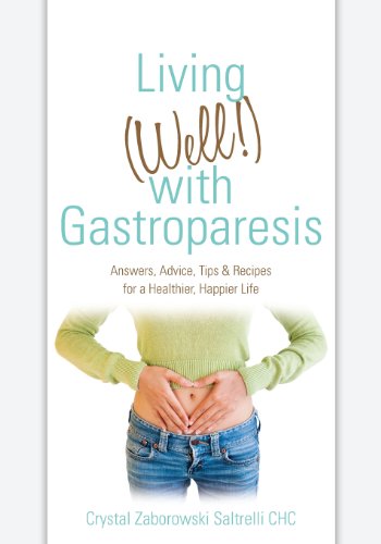 Stock image for Living (Well!) with Gastroparesis: Answers, Advice, Tips Recipes for a Healthier, Happier Life for sale by Seattle Goodwill
