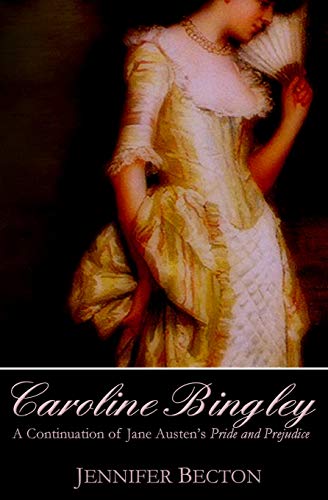 Beispielbild fr Caroline Bingley: A Continuation of Jane Austen's Pride and Prejudice zum Verkauf von ThriftBooks-Dallas