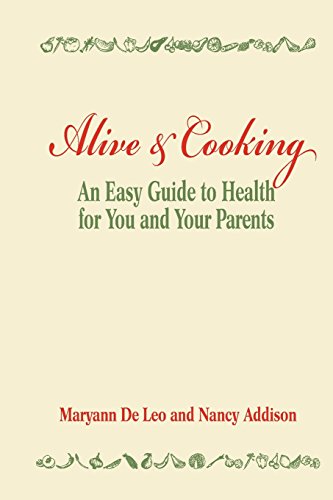 9780615550305: Alive and Cooking: An Easy Guide to Health for You and Your Parents
