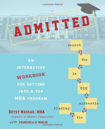 Stock image for Admitted: An Interactive Workbook for Getting Into a Top MBA Program for sale by KuleliBooks