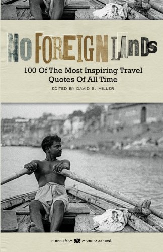 Stock image for No Foreign Lands: 100 of the Most Inspirational Travel Quotes of All Time for sale by WorldofBooks