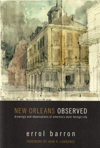 New Orleans Observed: Drawings and Observations of America's Most Foreign City