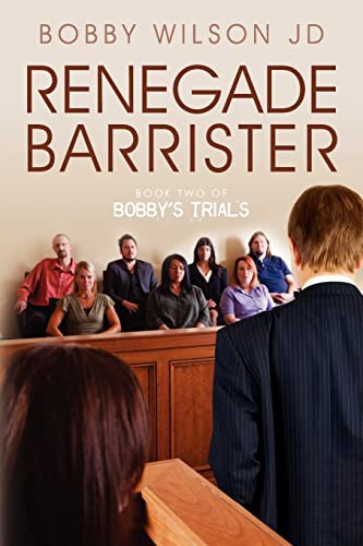 Imagen de archivo de Renegade Barrister: Bobby's Trials Chronicles Book Two a la venta por THE SAINT BOOKSTORE