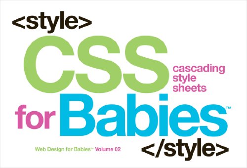 Beispielbild fr CSS for Babies: Volume 2 of Web Design for Babies zum Verkauf von ThriftBooks-Atlanta