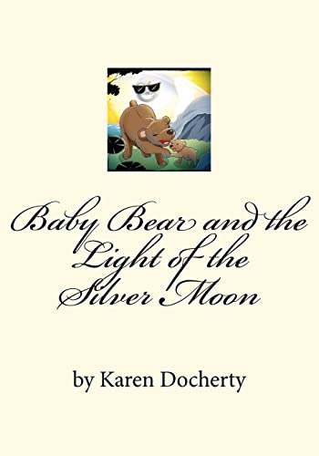 Imagen de archivo de Baby Bear and the Light of the Silver Moon: Always Listen to Your Mother a la venta por THE SAINT BOOKSTORE