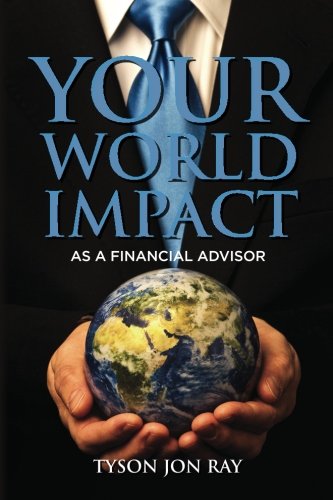 Beispielbild fr Your World Impact: As A Financial Advisor zum Verkauf von GF Books, Inc.