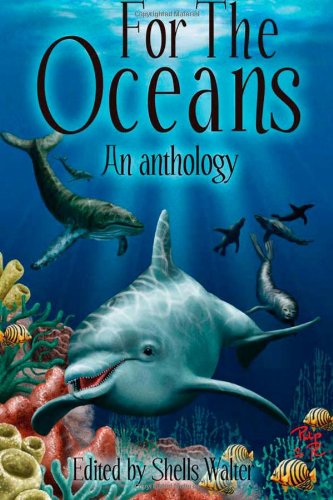 For the Oceans An Anthology (9780615558561) by Walter, Shells