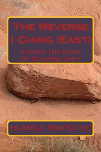 Imagen de archivo de The Reverse I Ching (East): The Book of Reverse Easy (Volume 1) a la venta por HPB-Red