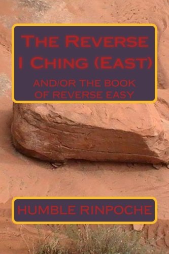 Stock image for The Reverse I Ching (East): The Book of Reverse Easy (Volume 1) for sale by HPB-Red