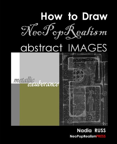 Stock image for How to Draw NeoPopRealism Abstract Images: Metallic Exuberance for sale by Lucky's Textbooks