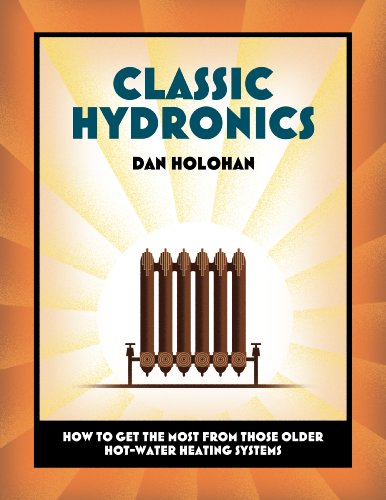 9780615561073: Classic Hydronics: How To Get The Most From Those Older Hot-Water Heating Systems