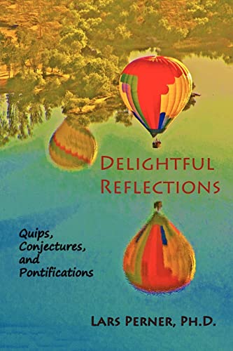 Beispielbild fr Delightful Reflections:: Quips, Conjectures, and Pontifications zum Verkauf von Lucky's Textbooks