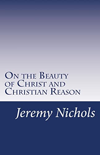 Stock image for On the Beauty of Christ and Christian Reason for sale by Lucky's Textbooks