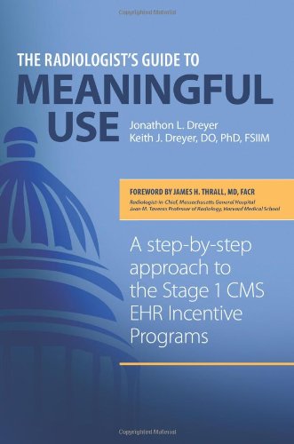 Stock image for The Radiologist's Guide to Meaningful Use: A step-by-step approach to the Stage 1 CMS EHR Incentive Programs for sale by Half Price Books Inc.