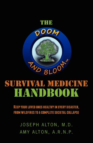 9780615563237: The Doom and Bloom(tm) Survival Medicine Handbook: Keep your loved ones healthy in every disaster, from wildfires to a complete societal collapse