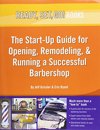 Stock image for Ready, Set, Go! the Start-Up Guide for Opening, Remodeling & Running a Successful Barbershop for sale by BooksRun
