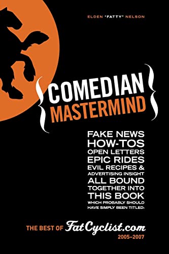 Stock image for Comedian Mastermind: The Best of FatCyclist.com, 2005-2007 for sale by Bookmans