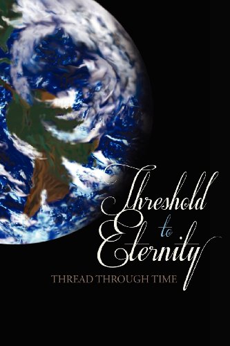 9780615565620: Thread Through Time: Threshold to Eternity