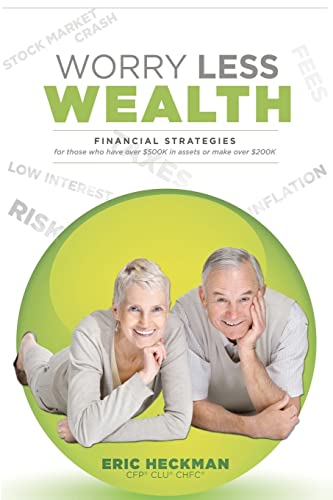 Stock image for Worry Less Wealth: Financial Strategies for Those Who Have Over $500k in Assets or Make Over $200K for sale by Jenson Books Inc