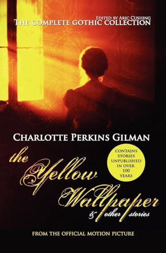 Beispielbild fr The Yellow Wallpaper and Other Stories: The Complete Gothic Collection zum Verkauf von SecondSale