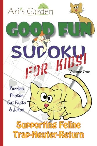 Stock image for Good Fun for Kids Sudoku: Volume 1: Supporting FelineTrap-Neuter-Return for sale by Revaluation Books