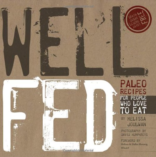 Stock image for Well Fed: Paleo Recipes for People Who Love to Eat for sale by Bahamut Media