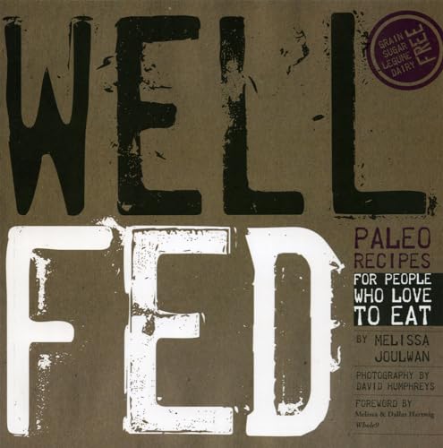 Well Fed: Paleo Recipes for People Who Love to Eat.