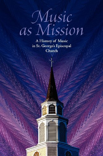 Stock image for Music as Mission: A History of Music in St. George's Episcopal Church for sale by GF Books, Inc.