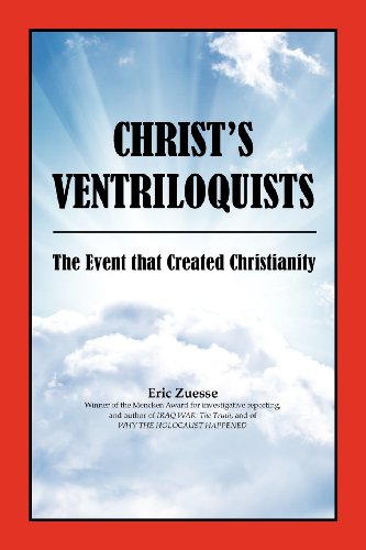 Beispielbild fr Christ's Ventriloquists: The Event that Created Christianity zum Verkauf von HPB-Red