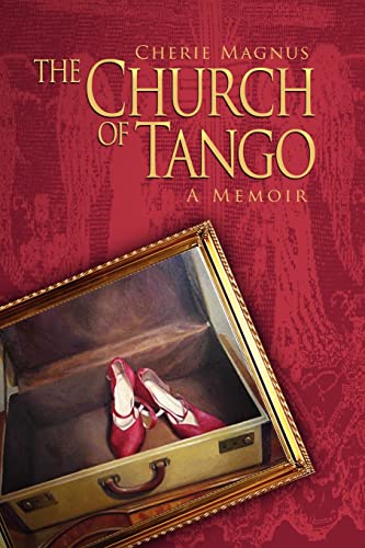 Imagen de archivo de The Church of Tango: a Memoir (DEATH DANCE DESTINY MEMOIR TRILOGY) a la venta por Blue Vase Books