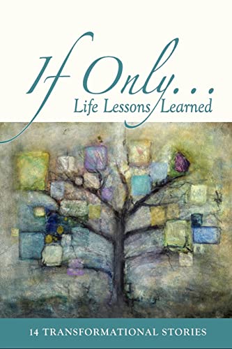 Beispielbild fr If Only.: Life Lessons Learned - 14 transformational stories (Volume 1) zum Verkauf von Buyback Express