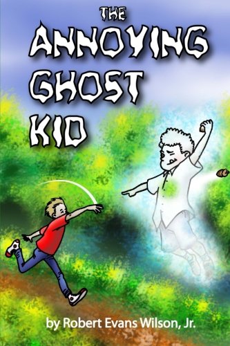 Stock image for The Annoying Ghost Kid for sale by SecondSale