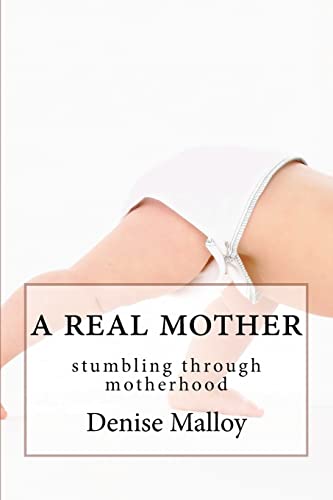 9780615577319: A Real Mother: stumbling through motherhood