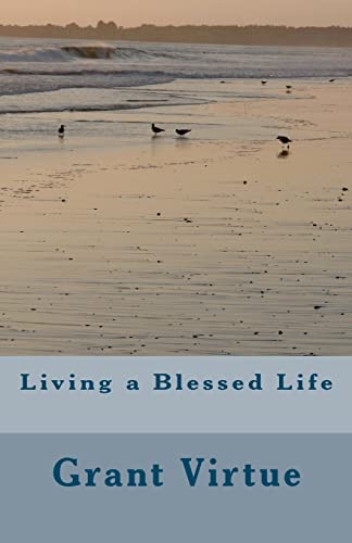 Living a Blessed Life (9780615579436) by Virtue, Grant