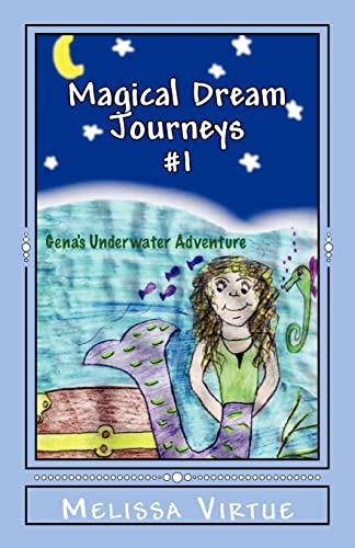 Magical Dream Journeys #1: Gena's Underwater Adventure (9780615579450) by Virtue, Melissa