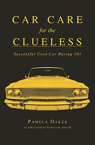 Imagen de archivo de Car Care for the Clueless: Successful Used Car Buying 101 (Volume 2) a la venta por Redux Books