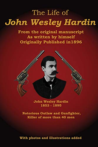 9780615580555: The Life of John Wesley Hardin: From the Original Manuscript as Written by Himself