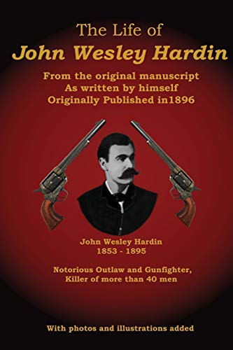 Imagen de archivo de The Life of John Wesley Hardin: From the Original Manuscript as Written by Himself a la venta por SecondSale