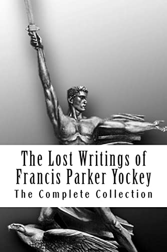 Imagen de archivo de The Lost Writings of Francis Parker Yockey a la venta por GF Books, Inc.