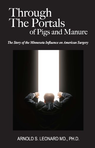 Through The Portals of Pigs and Manure, The Story of the Minnesota Influence on American Surgery