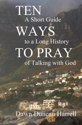 9780615581743: Ten Ways to Pray: A Short Guide to a Long History of Talking with God