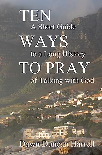 Stock image for Ten Ways to Pray: A Short Guide to a Long History of Talking with God for sale by SecondSale