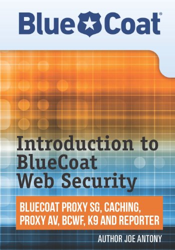 Stock image for Introduction to BlueCoat Web Security: BlueCoat Proxy SG, Caching, Anti-virus, and Reporter for sale by HPB-Red