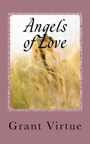 Angels of Love: How to Find and Keep the Perfect Relationship (9780615583754) by Virtue, Grant