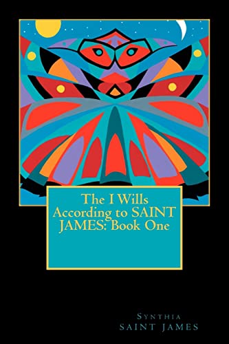 The I Wills According to SAINT JAMES: Book One (9780615584683) by Saint James, Synthia