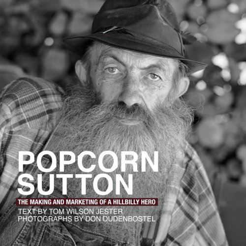 9780615585130: Popcorn Sutton The Making and Marketing of a Hillbilly Hero by Tom Wilson Jester (2012-03-07)