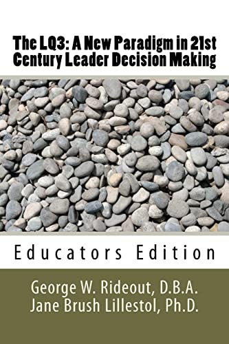 9780615585765: The LQ3: A New Paradigm in 21st Century Leader Decision Making: Educators Edition
