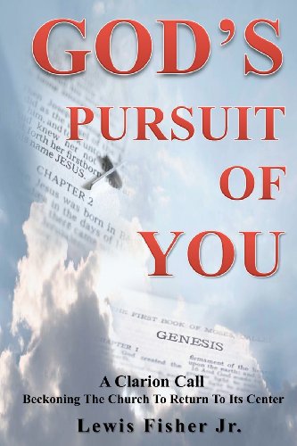 9780615586564: God's Pursuit of You: A Clarion Call, Beckoning The Church To Return To Its Center