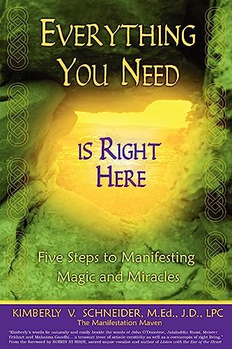 9780615587394: Everything You Need Is Right Here: Five Steps to Manifesting Magic and Miracles